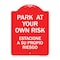 Signmission Park Your Own Risk Estacione Su Propio Riesgo, Red & White Aluminum Sign, 18" x 24", RW-1824-23489 A-DES-RW-1824-23489 - alternate 1